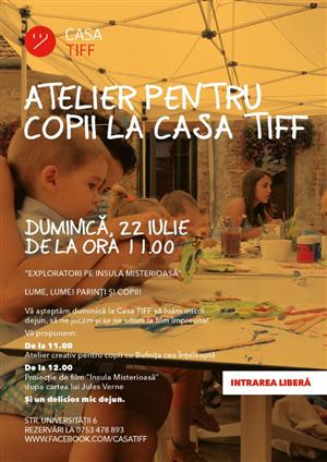 Atelier creativ pentru copii, mâine, la Casa TIFF