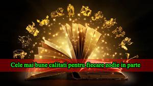 Cele mai bune calități pentru fiecare zodie în parte
