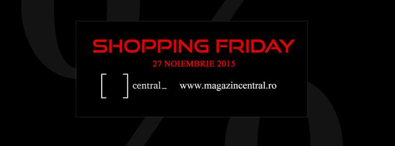 Shopping Friday la Central- 27 noiembrie 2015 (P)