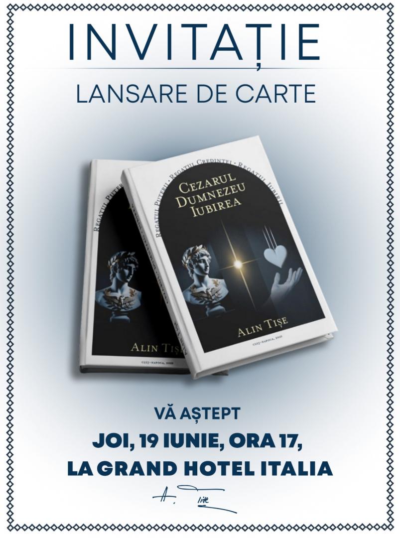 Alin Tișe își lansează cea de-a treia carte: „Cezarul, Dumnezeu, Iubirea”