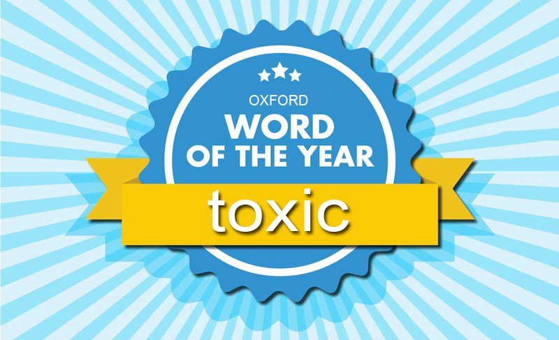 „Toxic”, desemnat cuvântul anului 2018 de dicţionarul Oxford – VIDEO