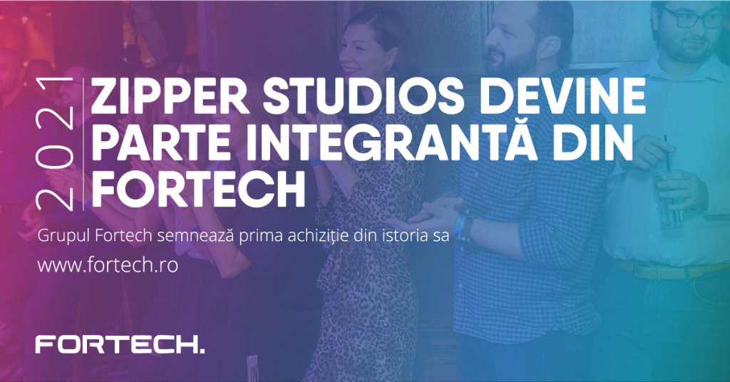 Grupul Fortech semnează primul acord de achiziție, cu firma de IT Zipper Studios