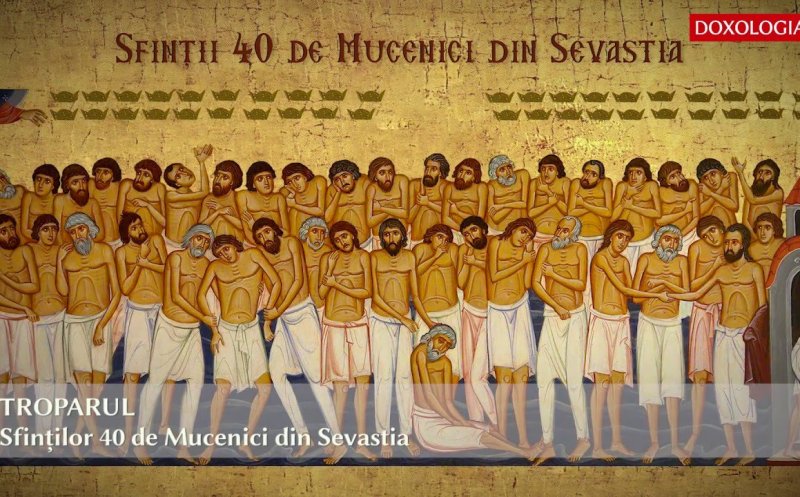 9 martie, MARE SĂRBĂTOARE în CALENDARUL ORTODOX. Sunt prăzuiți cei 40 de Mucenici Sfinți