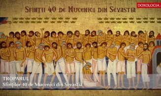 9 martie, MARE SĂRBĂTOARE în CALENDARUL ORTODOX. Sunt prăzuiți cei 40 de Mucenici Sfinți
