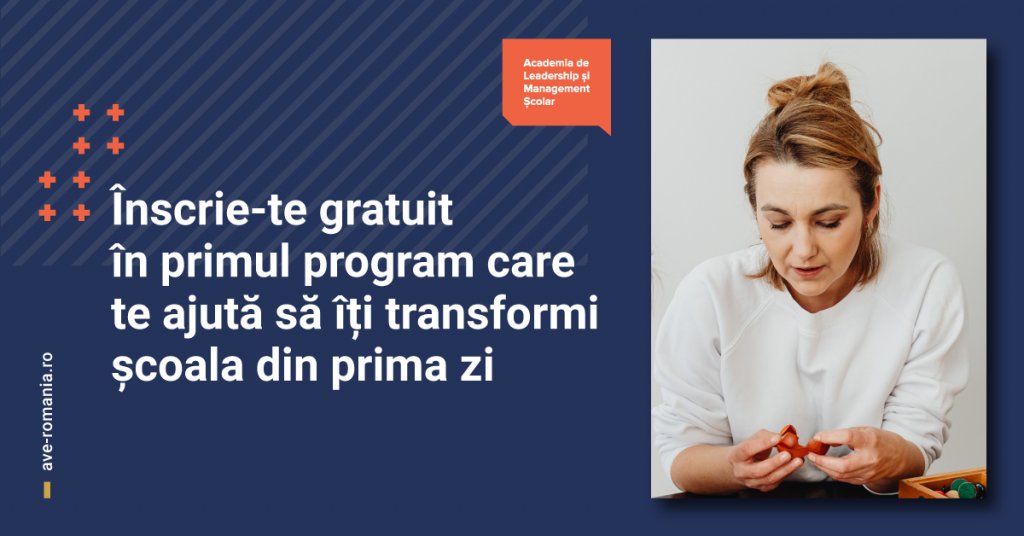 Academia de Leadership și Management Școlar – înscrieri deschise până pe 10 aprilie pentru directorii care vor transforma școlile din România