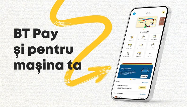 Asigurarea RCA poate fi achiziționată prin BT Pay, în câteva minute