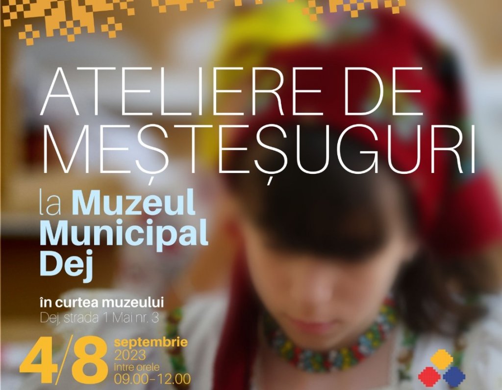 Ateliere de meșteșuguri pentru elevi la Muzeul Municipal Dej. Aceștia se vor putea familiariza cu lumea satului de altădată
