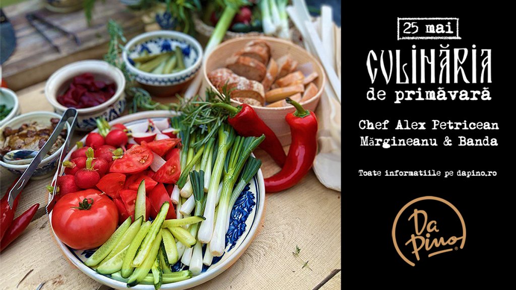 DA PINO: CULINĂRIA DE PRIMĂVARĂ, 25 MAI 2024 / Un omagiu adus de Da Pino tradițiilor gastronomice și muzicale românești