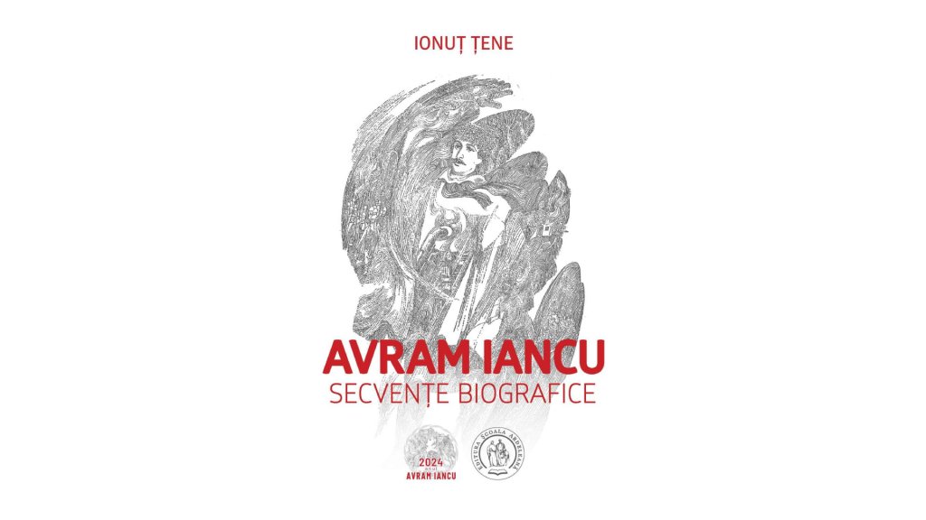 "Avram Iancu. Secvențe biografice" de Ionuț Țene. Prefață de Acad. Ioan Aurel Pop. Omagiu la 200 de ani de la nașterea eroului