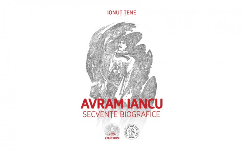 "Avram Iancu. Secvențe biografice" de Ionuț Țene. Prefață de Acad. Ioan Aurel Pop. Omagiu la 200 de ani de la nașterea eroului