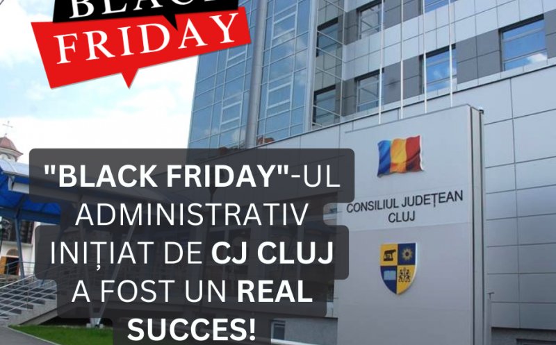 Bilanțul "BLACK FRIDAY"-ul administrativ inițiat de Consiliul Județean Cluj. Tișe: „Un real succes”