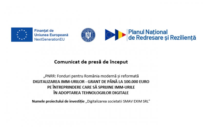 Comunicat de presă: "PNRR: Fonduri pentru România modernă și reformată" - Începerea proiectului "Digitalizarea societatii SMAV EXIM SRL"
