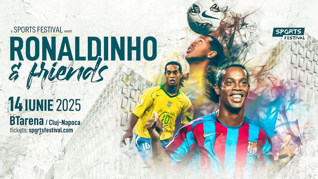 Sports Festival 2025. Încă două nume importante vin alături de Ronaldinho la Cluj-Napoca