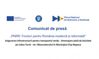 Comunicat de presă: Primăria Cluj-Napoca implementează proiectul „Asigurarea infrastructurii pentru transportul verde - Amenajare pistă de biciclete pe Calea Turzii - str. Observatorului”