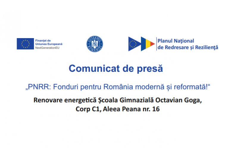 Comunicat de presă - "PNRR: Fonduri pentru România modernă și reformată!" - Renovare energetică Școala Gimnazială Octavian Goga, Corp C1
