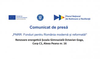 Comunicat de presă - "PNRR: Fonduri pentru România modernă și reformată!" - Renovare energetică Școala Gimnazială Octavian Goga, Corp C1