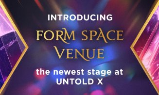FORM SPACE VENUE, scena nouă de la UNTOLD X, aduce petreceri tematice și artiști fresh