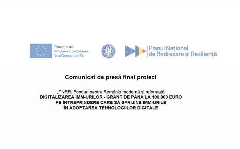 Comunicat de presă finalizare proiect - "PNRR: Fonduri pentru România modernă și reformată" - Digitalizarea IMM-urilor - grant de până la 100.000 euro pe întreprindere care să sprijine IMM-urile în adoptarea tehnologiilor digitale