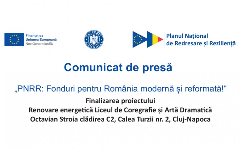 Comunicat de presă „PNRR: Fonduri pentru România modernă și reformată!“ - Finalizarea proiectului Renovare energetică Liceul de Coregrafie și Artă Dramatică Octavian Stroia