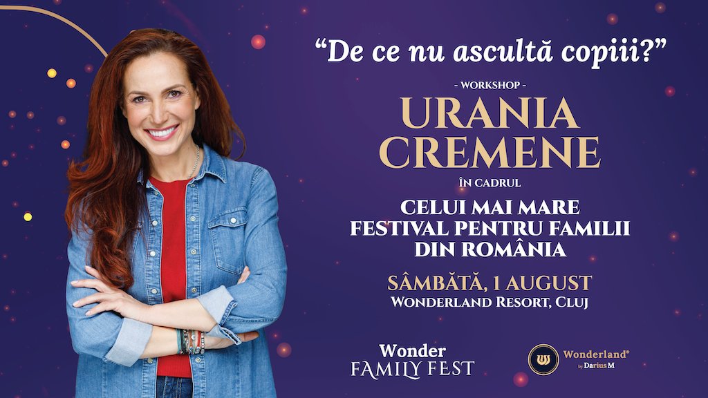 Urania Cremene vine la Wonder Family Fest cu workshopul „De ce nu ascultă copiii?”/ Ofertă exclusivă la festival de Ziua Copilului