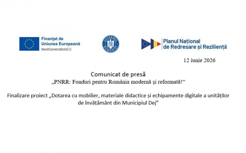 Comunicat de presă: Finalizare proiect „Dotarea cu mobilier, materiale didactice și echipamente digitale a unităților de învățământ din Municipiul Dej”
