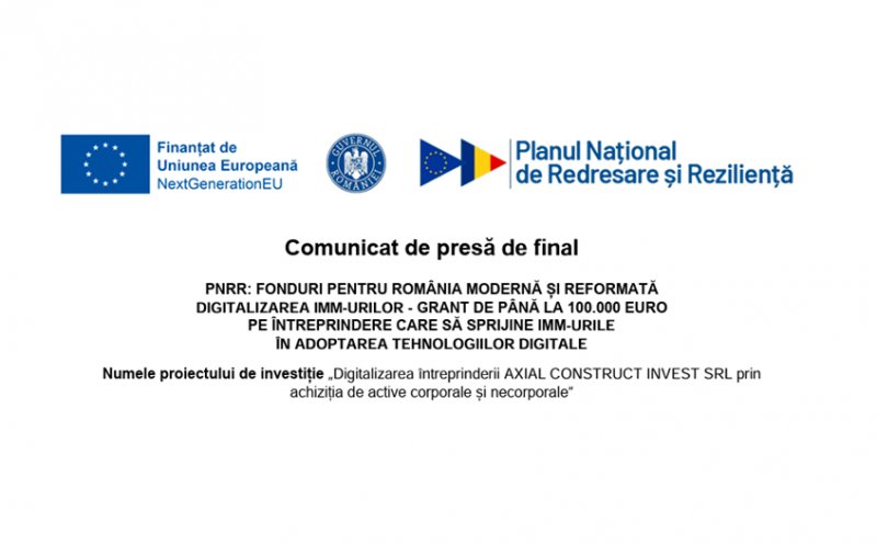 Comunicat de presă de final: „Digitalizarea întreprinderii AXIAL CONSTRUCT INVEST SRL prin achiziția de active corporale și necorporale”