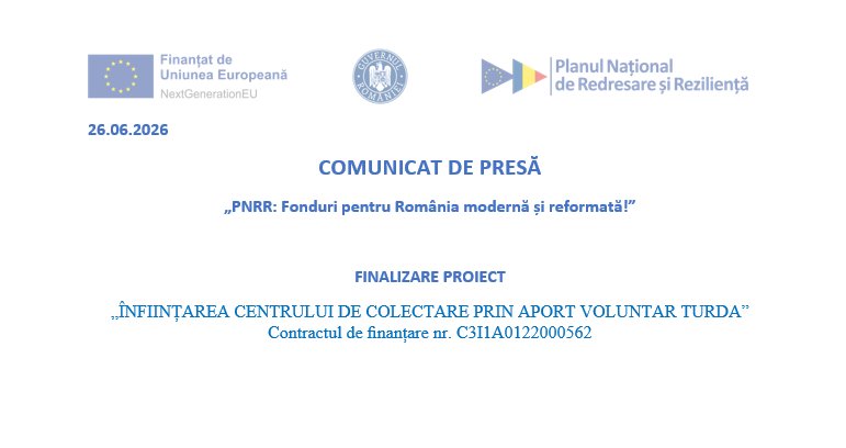 Comunicat de presă: Finalizare proiect „ÎNFIINȚAREA CENTRULUI DE COLECTARE PRIN APORT VOLUNTAR TURDA”