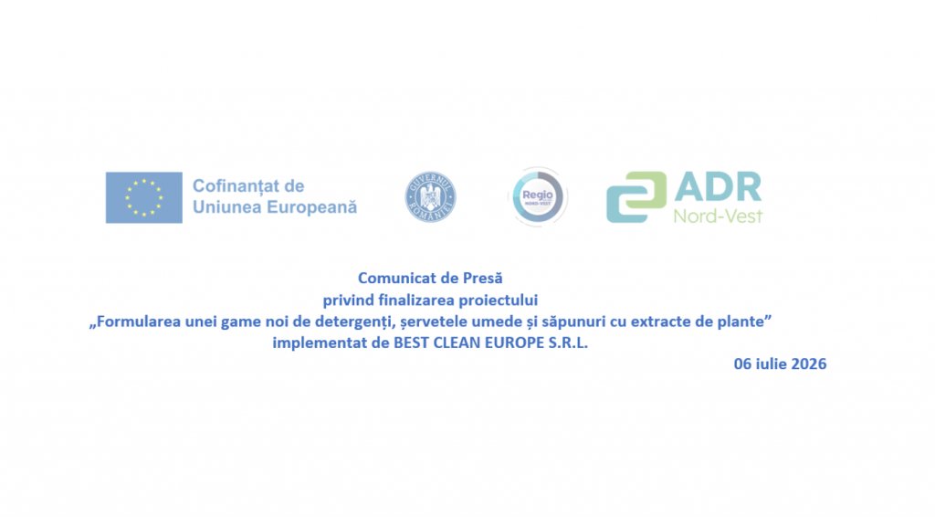 Comunicat de Presă: Finalizarea proiectului „Formularea unei game noi de detergenți, șervetele umede și săpunuri cu extracte de plante” implementat de BEST CLEAN EUROPE S.R.L.