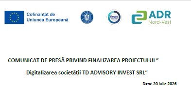 COMUNICAT DE PRESĂ PRIVIND FINALIZAREA PROIECTULUI ” Digitalizarea societății TD ADVISORY INVEST SRL”