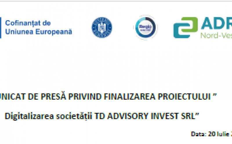 COMUNICAT DE PRESĂ PRIVIND FINALIZAREA PROIECTULUI ” Digitalizarea societății TD ADVISORY INVEST SRL”